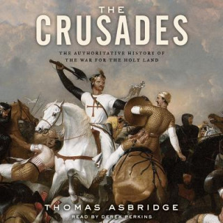 Аудио The Crusades: The Authoritative History of the War for the Holy Land Thomas Asbridge