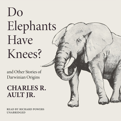Digital Do Elephants Have Knees?: Serious Whimsy in Darwinian Stories of Origins Charles R. Ault