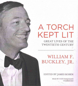 Audio A Torch Kept Lit: Great Lives of the Twentieth Century William F. Buckley