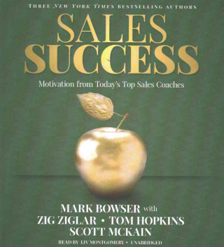 Audio Sales Success: Motivation from Today's Top Sales Coaches Mark Bowser