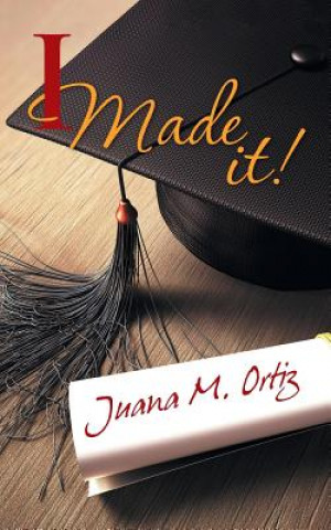 Libro I Made It! Juana M. Ortiz