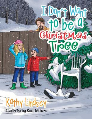 Kniha I Don't Want to be a Christmas Tree Kathy Lindsey