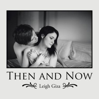 Könyv Then and Now Leigh Giza