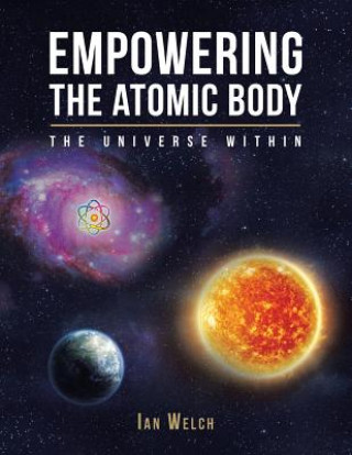 Könyv Empowering the Atomic Body Ian Welch