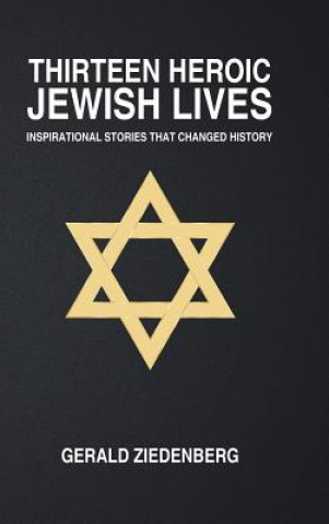 Knjiga Thirteen Heroic Jewish Lives Gerald Ziedenberg