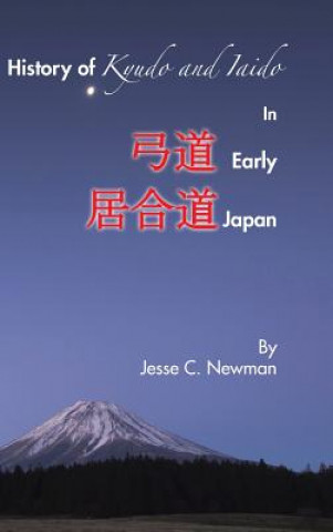 Carte History of Kyudo and Iaido In Early Japan Jesse C. Newman
