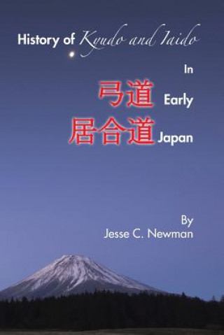 Knjiga History of Kyudo and Iaido In Early Japan Jesse C. Newman