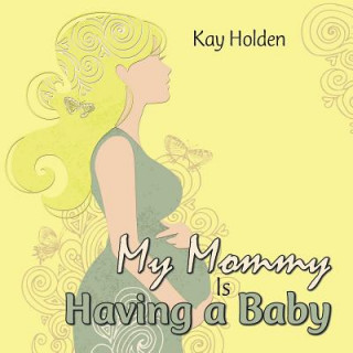 Livre My Mommy Is Having a Baby Kay Holden