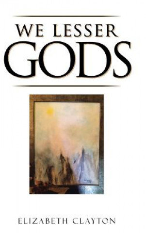 Libro We Lesser Gods Elizabeth Clayton