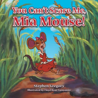 Carte You Can't Scare Me, Mia Mouse! Stephen Gregory