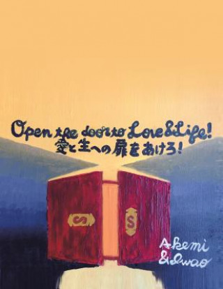 Kniha Open the Door to Love & Life Akemi Iwao