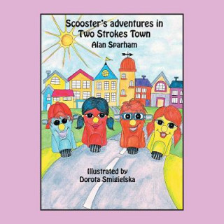 Kniha Scooster's Adventures in Two Strokes Town Alan Sparham