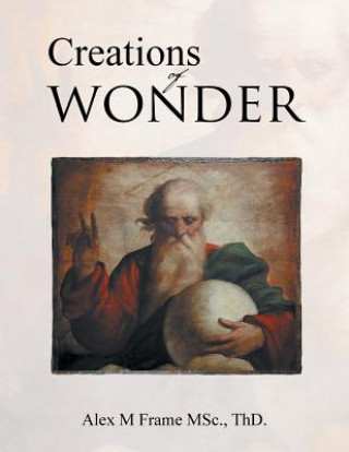 Kniha Creations of Wonder ThD. Alex M Frame MSc.