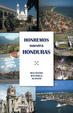 Книга Honremos nuestra Honduras Wilfredo Mayorga Alonzo