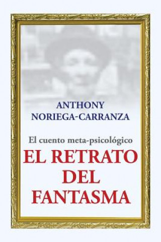 Kniha retrato del fantasma Anthony Noriega-Carranza