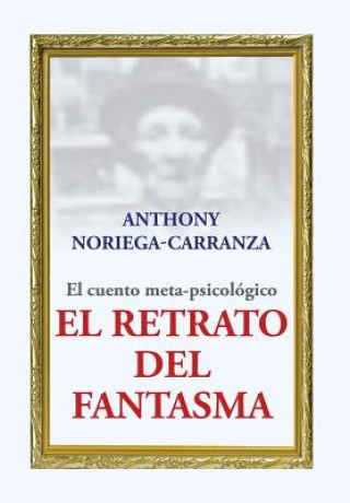Книга retrato del fantasma Anthony Noriega-Carranza