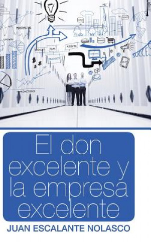 Книга Don Excelente y La Empresa Excelente Juan Escalante Nolasco