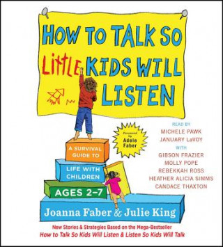 Аудио How to Talk So Little Kids Will Listen: A Survival Guide to Life with Children Ages 2-7 Joanna Faber