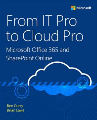 Carte From IT Pro to Cloud Pro Microsoft Office 365 and SharePoint Online Ben Curry