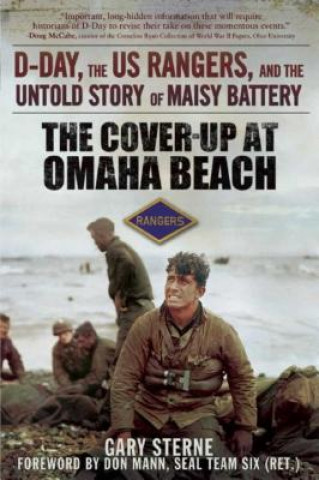 Carte The Cover-Up at Omaha Beach: D-Day, the Us Rangers, and the Untold Story of Maisy Battery Gary Sterne