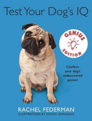 Knjiga Test Your Dog's IQ Genius Edition: Confirm Your Dog's Undiscovered Genius! Rachel Federman