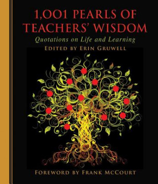 Kniha 1,001 Pearls of Teachers' Wisdom: Quotations on Life and Learning Erin Gruwell