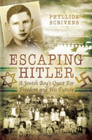 Kniha Escaping Hitler: A Jewish Boy's Quest for Freedom and His Future Phyllida Scrivens