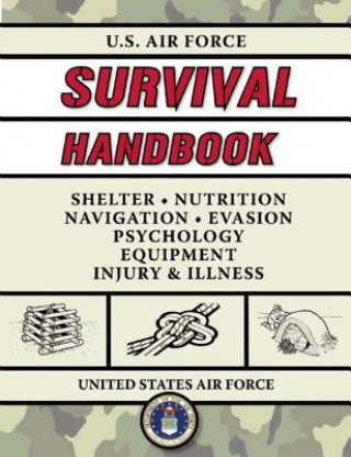 Könyv U.S. Air Force Survival Handbook: The Portable and Essential Guide to Staying Alive United States Air Force