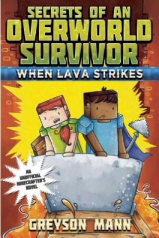 Książka When Lava Strikes: Secrets of an Overworld Survivor, #2 Greyson Mann