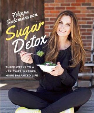 Könyv Sugar Detox: Three Weeks to a Healthier, Happier, More Balanced Life Filippa Salomonsson