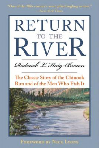 Книга Return to the River: The Classic Story of the Chinook Run and of the Men Who Fish It Roderick L. Haig-Brown