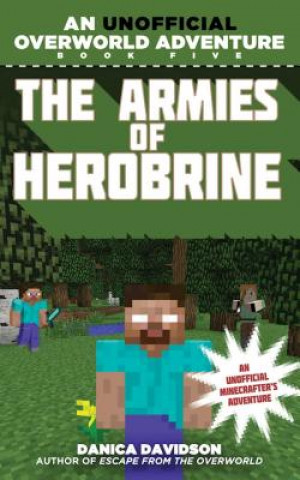 Kniha The Armies of Herobrine: An Unofficial Overworld Adventure, Book Five Danica Davidson