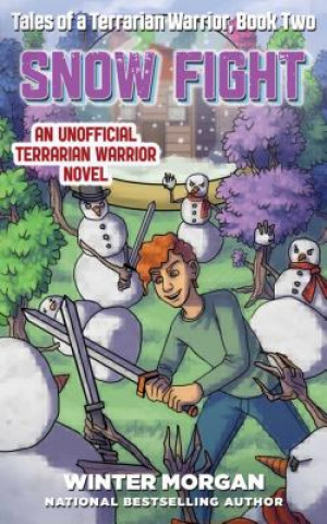 Buch Snow Fight: Tales of a Terrarian Warrior, Book Two Winter Morgan