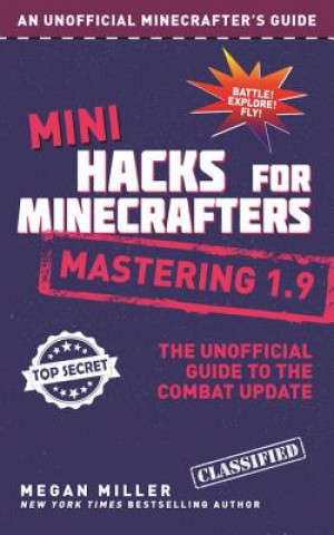 Carte Mini Hacks for Minecrafters: Mastering 1.9: The Unofficial Guide to the Combat Update Megan Miller