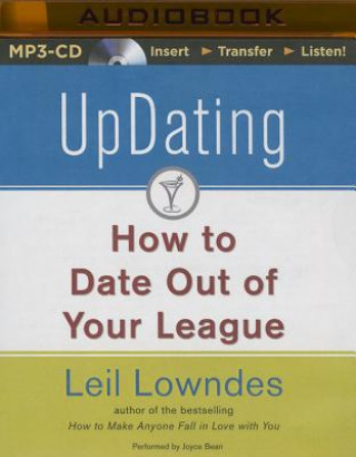 Digital Updating: How to Date Out of Your League Leil Lowndes