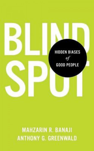 Hanganyagok Blindspot: Hidden Biases of Good People Mahzarin R. Banaji