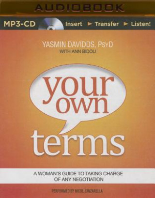 Digital Your Own Terms: A Woman's Guide to Taking Charge of Any Negotiation Yasmin Davidds-Garrido