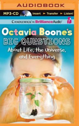 Digital Octavia Boone's Big Questions about Life, the Universe, and Everything Rebecca Rupp