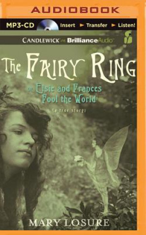 Digital The Fairy Ring: Or Elsie and Frances Fool the World Mary Losure