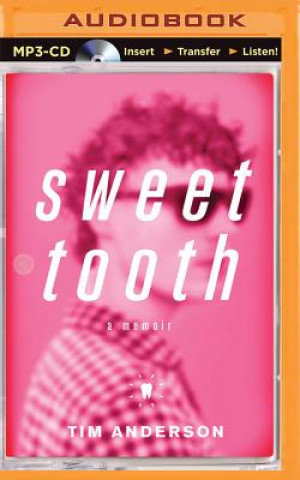 Digital Sweet Tooth: A Memoir Tim Anderson