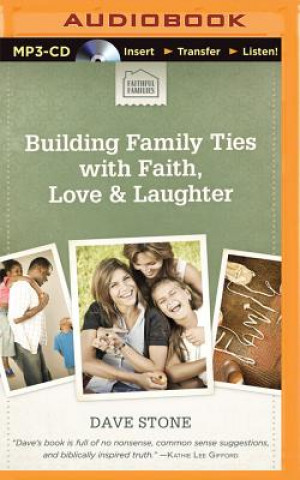 Digital Building Family Ties with Faith, Love & Laughter Dave Stone