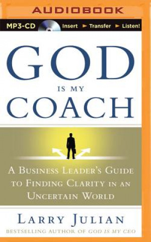 Digital God Is My Coach: A Business Leader's Guide to Finding Clarity in an Uncertain World Larry Julian