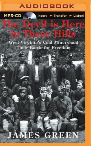 Digital The Devil Is Here in These Hills: West Virginia's Coal Miners and Their Battle for Freedom James Green