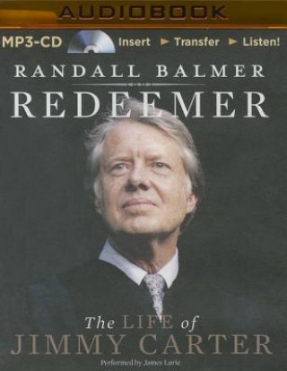 Digital Redeemer: The Life of Jimmy Carter Randall Herbert Balmer