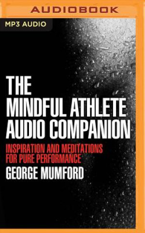 Audio The Mindful Athlete Audio Companion George Mumford
