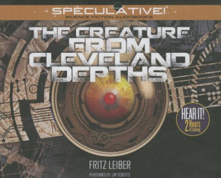 Audio The Creature from Cleveland Depths Fritz Leiber