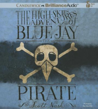Audio The High-Skies Adventures of Blue Jay the Pirate Scott Nash