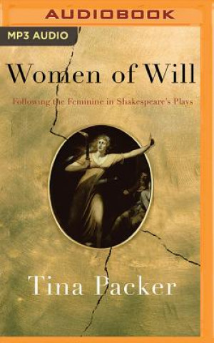 Digital Women of Will: Following the Feminine in Shakespeare's Plays Tina Packer
