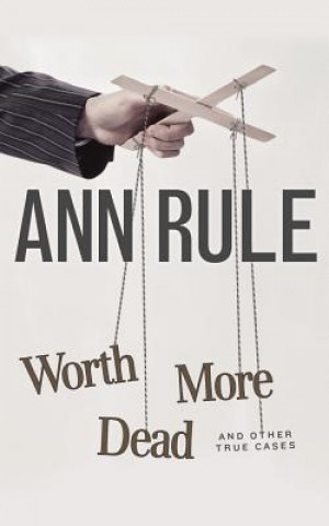 Audio Worth More Dead and Other True Cases Ann Rule