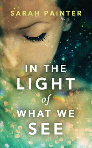Audio In the Light of What We See Sarah Painter
